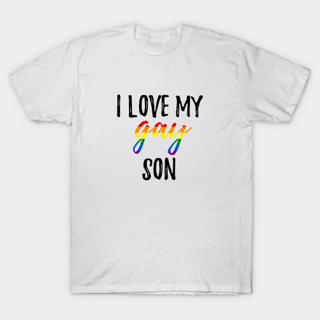 I Love My Gay Son T-Shirt by lavenderhearts